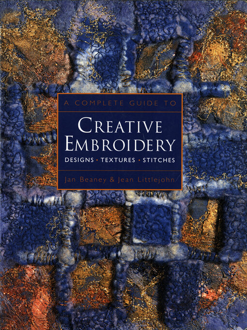 Title details for A Complete Guide to Creative Embroidery by Jan Braney - Available